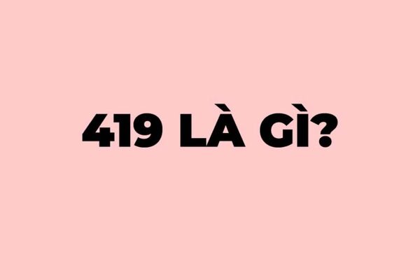 419 là gì